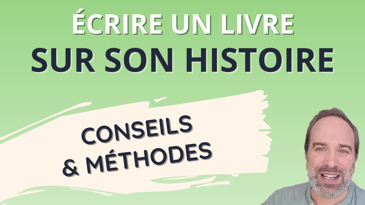 Ecrire un livre sur son histoire : conseils et méthodes
