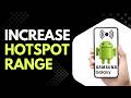 How to Increase Your Hotspot Range on Android Step by Step