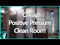 I Built a Positive Pressure Clean Room for CHEAP