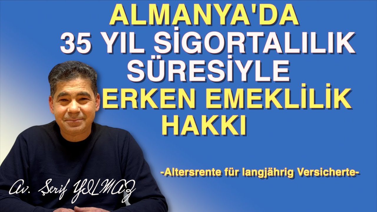 ALMANYA'DA 35 YIL SİGORTALILIK SÜRESİYLE ERKEN EMEKLİLİK HAKKI