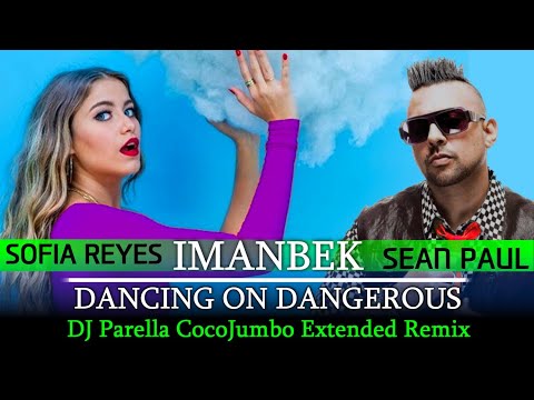 IMANBEK & Sean Paul feat. Sofia Reyes - Dancing on dangerous (DJ Parella CocoJumbo Extended Remix)