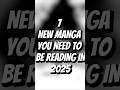 YOU NEED TO BE READING THESE NEW MANGA!!! #manga #mangarecommendations #mangaedit #mangaedits #amv