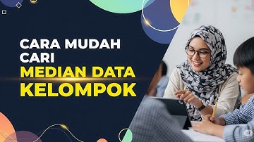 Jangan Bingung Lagi! Ini Cara Mudah Cari Median Data Kelompok  Dalam 5 Menit ! Materi & Contoh Soal