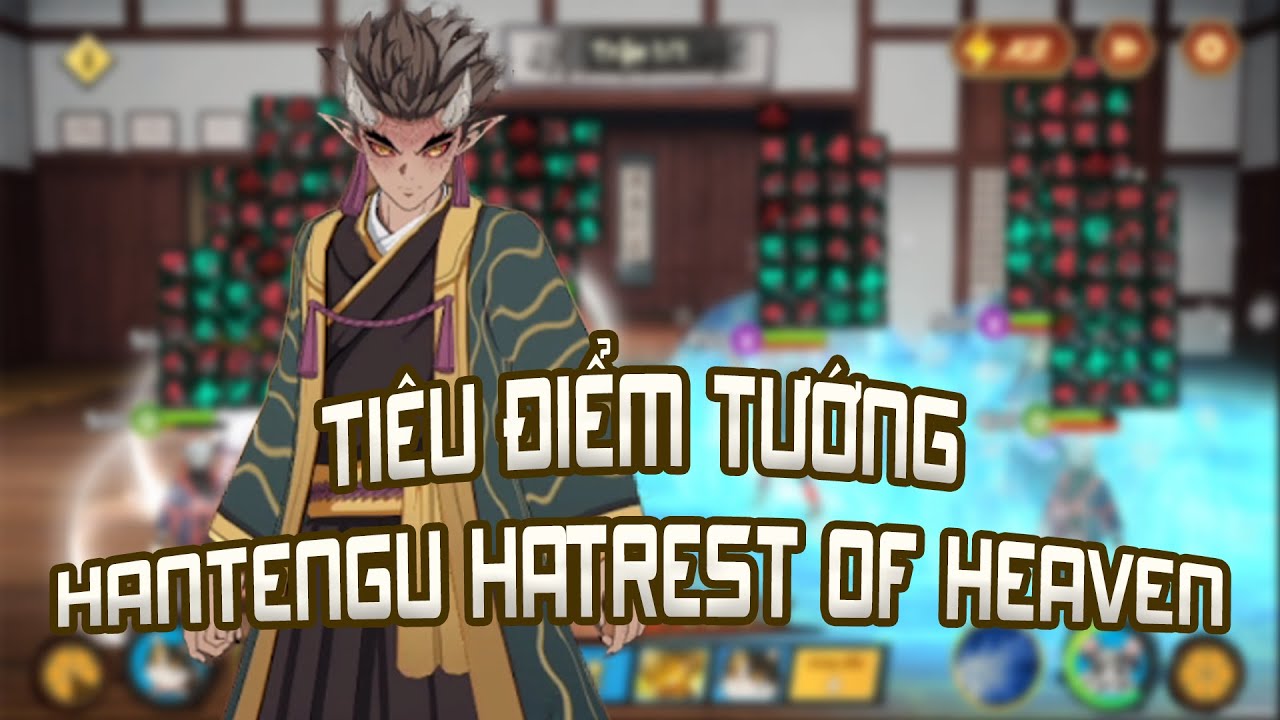 HƠI THỞ MẶT TRỜI #475 - TIÊU ĐIỂM TƯỚNG HANTENGU HATREST OF HEAVEN - CUỒNG MINH LÔI SÁT