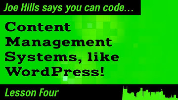 Content Management Systems, like WordPress! Joe Hills says you can code... Lesson Four — Sponsored
