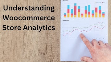 Understanding Woocommerce Store Analytics