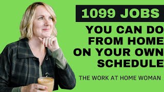 1099 Jobs You Can Do From Home on Your Own Schedule