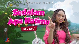 Des Ayu - Sedalam Apa Hatimu (Coming Soon)
