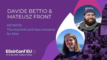 Keynote: The AtomVM and New Horizons for Elixir - Davide Bettio & Mateusz Front | ElixirConf EU 2025