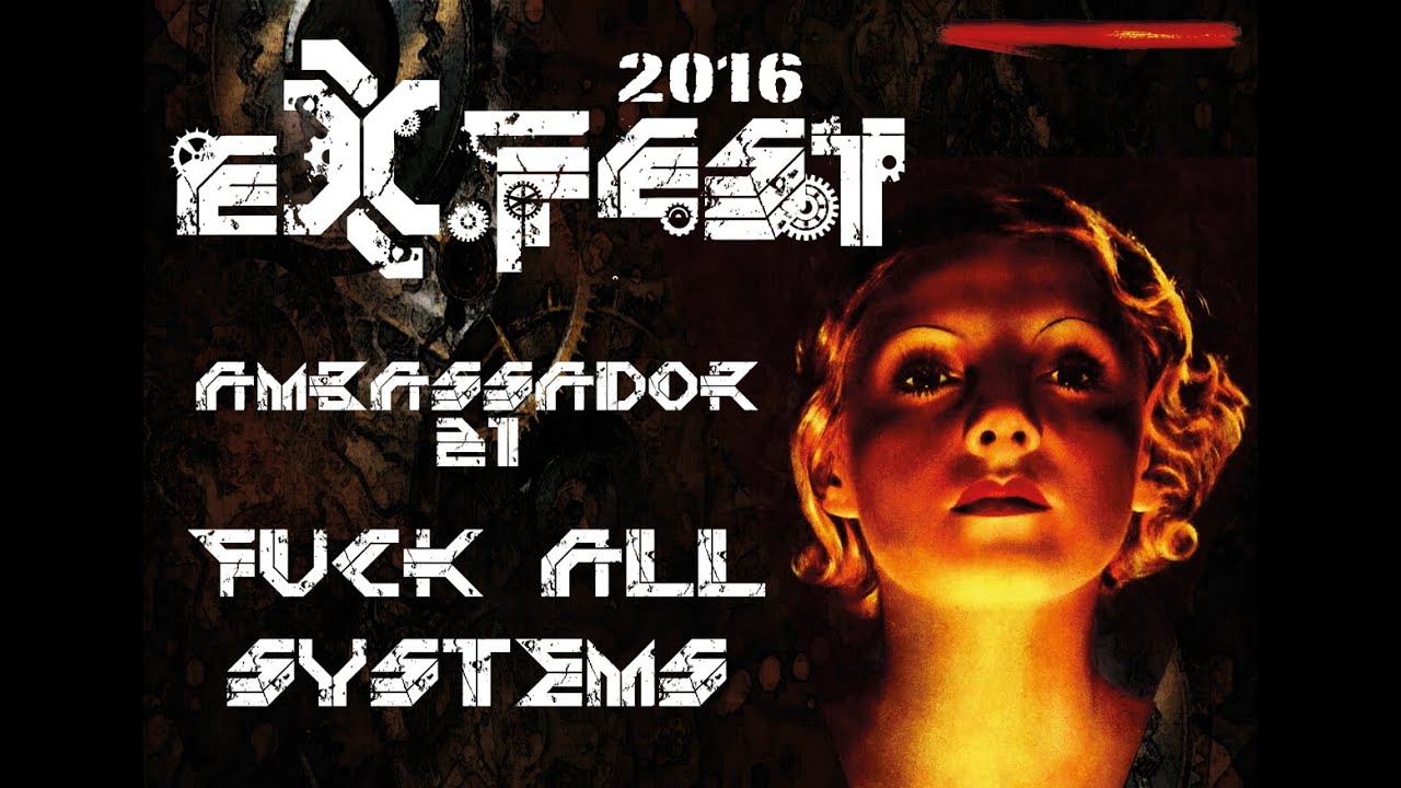 Ambassador21 - Fuck All Systems (Official Live @ eX Fest)