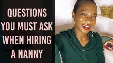 QUESTIONS YOU NEED TO ASK WHEN INTERVIEWING A NANNY