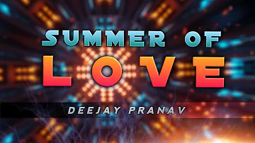 SUMMER OF LOVE - REMASTER - DEEJAY PRANAV #unreleased