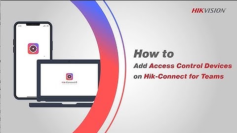 How to Add Access Control Devices on Hik Connect for Teams