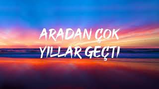Tuğçe Kandemir - Aradan Çok Yıllar Geçti (Lyrics)