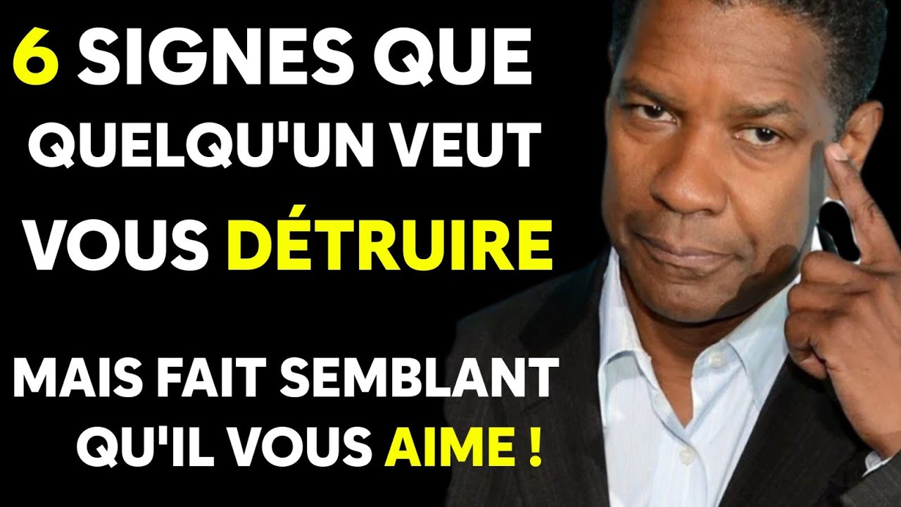 6 Signes que quelqu'un veut vous détruire mais le cache - Denezl Washington