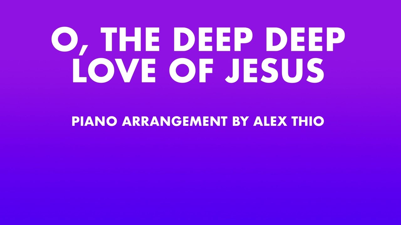 O, The Deep Deep Love of Jesus - Piano Solo