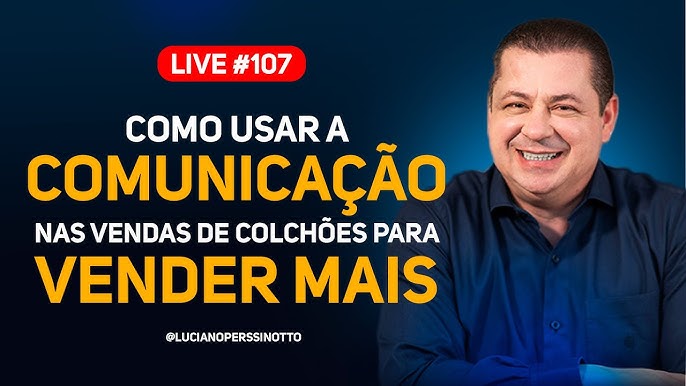 TÉCNICA XEQUE-MATE PARA AUMENTAR AS VENDAS DE COLCHÃO l LUCIANO PERSSINOTTO  