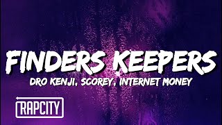 Dro Kenji - FINDERS KEEPERS (Lyrics) ft. Scorey & Internet Money