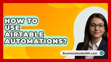 How To Use Airtable Automations? - BusinessGuide360.com