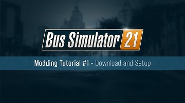 Bus Simulator 21 Modding Tutorial - Download and Setup