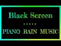 Black Screen Piano | Rain Sounds for Sleeping | Dark Screen Sleep Music | Black Screen 10 Hours