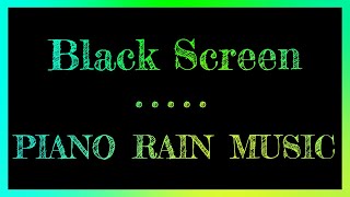 Black Screen Piano | Rain Sounds for Sleeping | Dark Screen Sleep Music | Black Screen 10 Hours