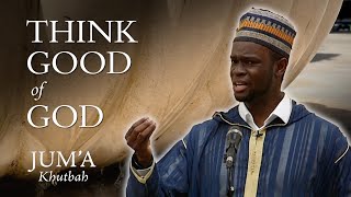 Think Good of God - Jubril Alao: Friday Sermon