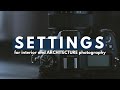 The best SETTINGS for interior and ARCHITECTURE photography