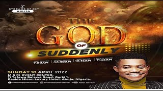 THE GOD OF SUDDENLY SERVICE - 10TH APRIL 2022