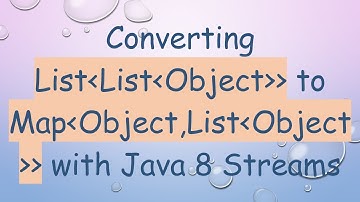 Converting List List Object   to Map Object,List Object   with Java 8 Streams
