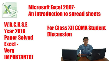 EXCEL 2007-WBCHSE 2016 MODERN COMPUTER APPLICATION| PAPER SOLVED| CLASS XII COMPUTER APPLICATION