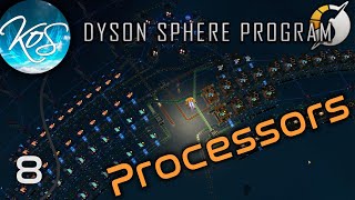 Dyson Sphere Program - MAKING PROCESSORS & PREPARATIONS - Let's Play,  Early Access, DSP S2 Ep 8