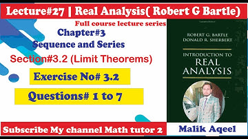 introduction to real analysis bartle solutions - Lecture#27 Exercise#3.2 Questions# 1 to 7 solutions