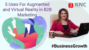 5 Uses For Augmented and Virtual Reality in B2B Marketing
