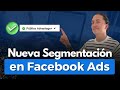  nueva forma de segmentar en facebook e instagram ads  segmentacin advantage