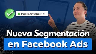 Nueva forma de segmentar en Facebook e Instagram Ads  Segmentación Advantage