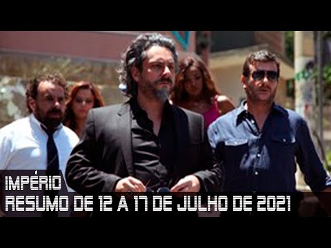 IMPÉRIO - Resumo dos capítulos de 12 a 17 de julho de 2021