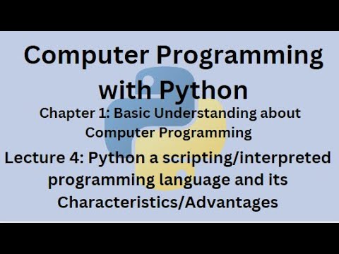 Python Programming Language-Lecture 4(Python a scripting/interpreted language & its Characteristics)