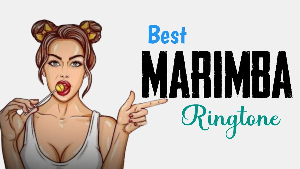 Top 6 Best MARIMBA Ringtones 2022 Direct Download Link 