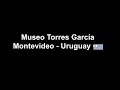 MUSEO TORRES GARCÍA (Montevideo - Uruguay)