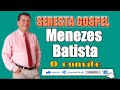 MENEZES BATISTA, O CONVITE SERESTA GOSPEL CD COMPLETO