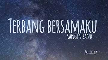Terbang Bersamaku - Kangen Band (Lyrics)