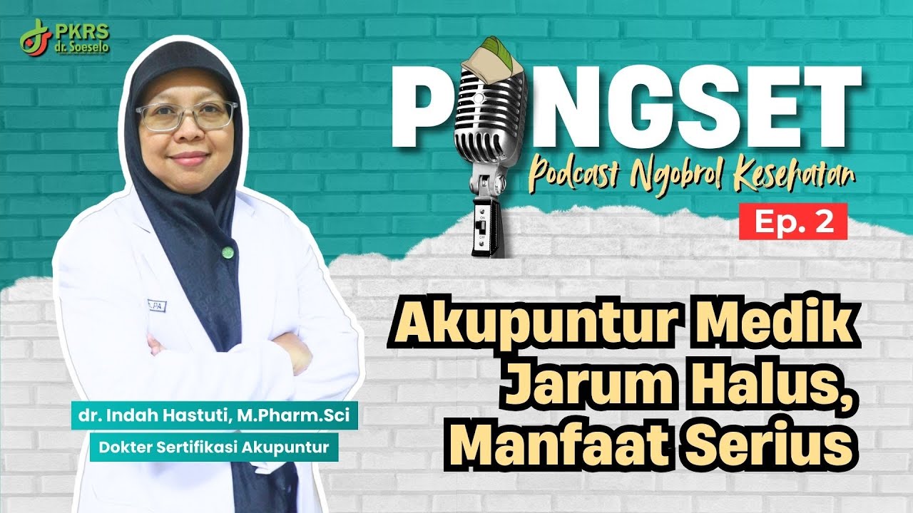 PONGSET Ep.2 - Akupuntur Medik: Jarum Halus, Manfaat Serius