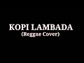 Kopi Lambada (Reggae Cover)((Lyrics))