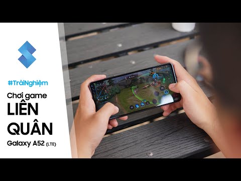 Kiểm chứng khả năng Chơi game Liên Quân Mobile trên Galaxy A52