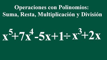 Suma, resta, multiplicación y división de polinomios