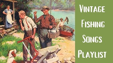 Thumbnail of Vintage Fishing Songs Playlist