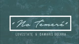 Vignette de la vidéo "🔵 NO TEMERÉ (con Letra) por Lovestate ft Damaris Guerra"