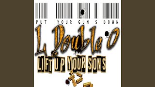 Put Your Gun's Down Lift Up Your Sons (feat. Hard Head & Ginsu)