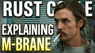 TRUE DETECTIVE | RUST COHLE | M-BRANE THEORY 